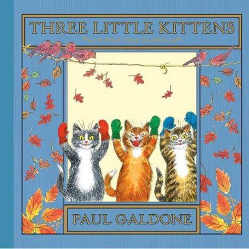 Three Little Kittens - (Paul Galdone Nursery Classic) by Paul Galdone (Hardcover)