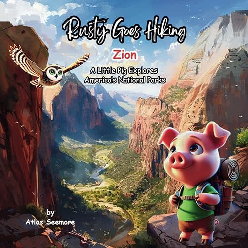 Rusty Goes Hiking Zion: A Little Pig Explores America's National Parks (Rusty Goes Hiking, A Little Pig Explores America's National Parks) Paperback – Large Print, July 27, 2024