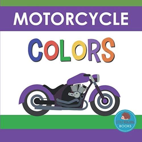Motorcycle Colors: First Picture Book for Babies, Toddlers and Children (Little Hedgehog Color Books)