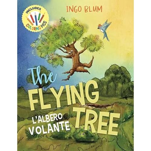 The Flying Tree - L’Albero Volante: Bilingual Children's Picture Book English Italian incl. Pics to Color (Kids Learn Italian)