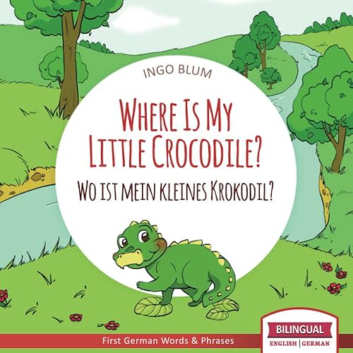 Where Is My Little Crocodile? - Wo ist mein kleines Krokodil?: English German Bilingual Children's picture Book (Where is.? - Wo ist.?) Paperback – June 18, 2018