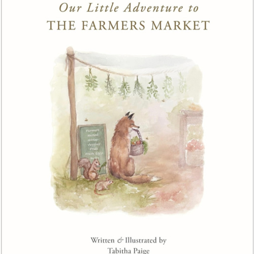 Our Little Adventure to the Farmers Market: A First Words Book Featuring Lessons on Sharing, Kindness, and Friendship (Tabitha Paige Children's Book Series)