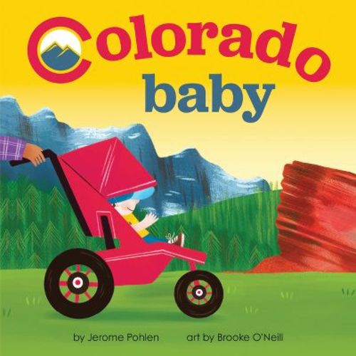 Colorado Baby - (local Baby Books) By Jerome Pohlen (board Book)