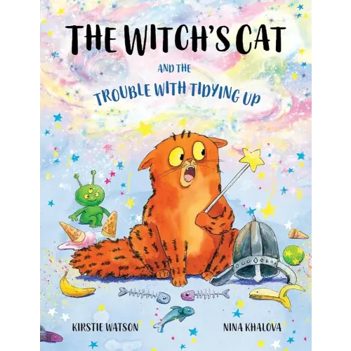The Witch's Cat and The Trouble With Tidying Up: A spellbinding tale of misadventure for ages 3+