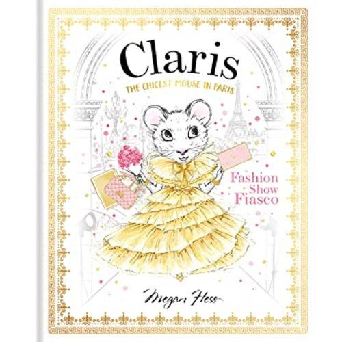 Claris: Fashion Show Fiasco: The Chicest Mouse in Paris (The Claris Collection)