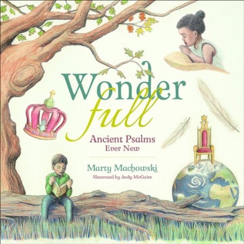 WonderFull: Ancient Psalms Ever New: Marty Machowski
Illustrated By: Andy McGuire: 9781948130745 - Christianbook.com