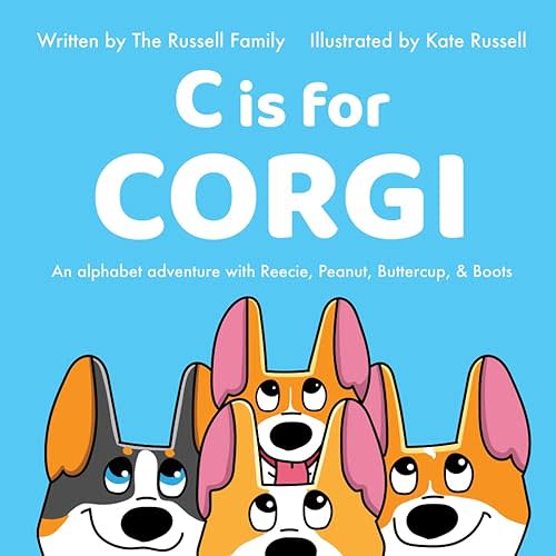C is for Corgi: An alphabet adventure with Reecie, Peanut, Buttercup, & Boots Paperback – November 21, 2023