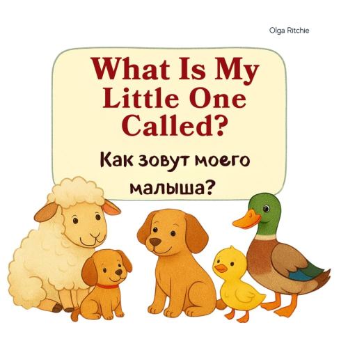 Bilingual English - Russian Book For Children: What Is My Little One Called?: Animals and Their babies (Bilingual Brainbox English-Russian Books For Children)
