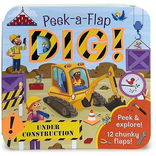 Peek-a-Flap Dig! - Construction Lift-a-Flap Board Book for Babies and Toddlers; Ages 2-7 Board book – Lift the flap, April 9, 2018