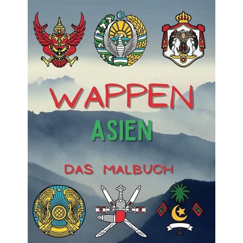 Wappen Asien Das Malbuch: Heraldik-Aktivitätsbuch für Kinder und Erwachsene (German Edition) Paperback – June 26, 2024