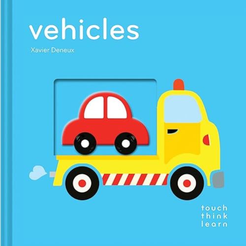 TouchThinkLearn: Vehicles: (Board Books for Baby Learners, Touch Feel Books for Children) Board book – Illustrated, August 4, 2015