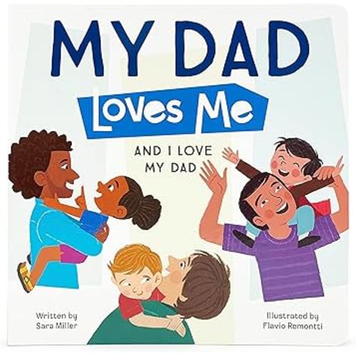 My Dad Loves Me Children's Picture Board Book: A Story of Unconditional Love between a Father and his Child