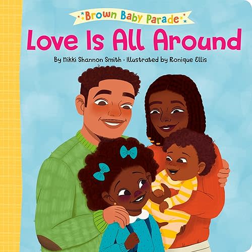 Love Is All Around: A Brown Baby Parade Book Board book
