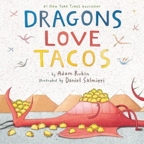 Dragons Love Tacos by Adam Rubin and Daniel Salmieri