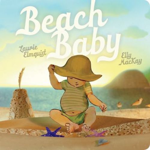 Beach Baby - by Laurie Elmquist (Board Book)