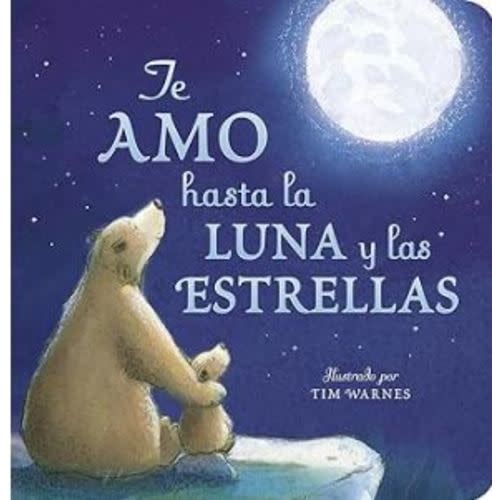Te Amo hasta la Luna y las Estrellas (I Love You to the Moon and Back - Spanish Edition)
