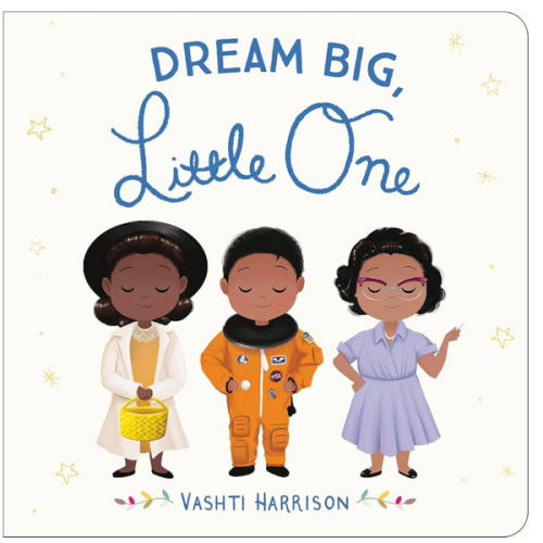 Dream Big, Little One (Vashti Harrison’s Little Ones, 1)