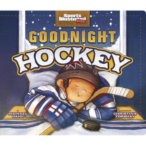 Goodnight Hockey - (sports Illustrated Kids Bedtime Books) By Michael Dahl (board Book)