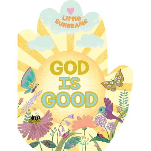Little Sunbeams: God Is Good (Little Sunbeams) (Board Book)