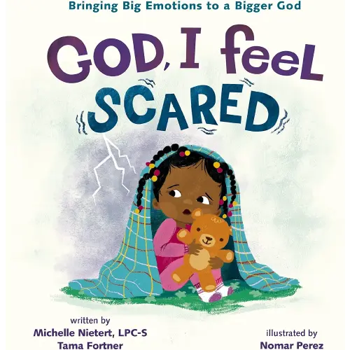 God, I Feel Scared: Bringing Big Emotions to a Bigger God