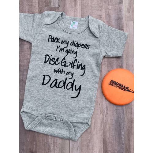 Pack my diapers I'm going Disc Golfing  with my Daddy!!!