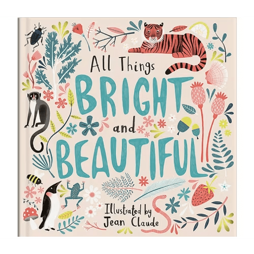 All Things Bright and Beautiful - (Hardcover)