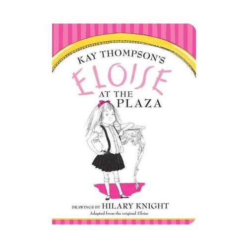 Eloise at the Plaza - by Kay Thompson (Board Book)