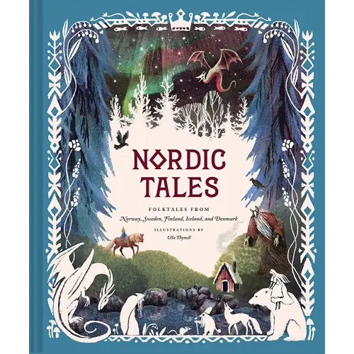 Nordic Tales: Folktales from Norway, Sweden, Finland, Iceland, and Denmark (Nordic Folklore and Stories, Illustrated Nordic Book for Teens and Adults) (Tales of)