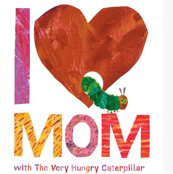 I Love Mom with The Very Hungry Caterpillar (The World of Eric Carle)