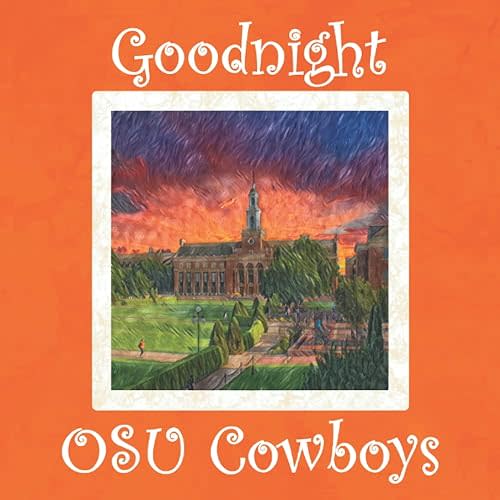 Goodnight OSU Cowboys: A Bedtime Story for Oklahoma State University Fans Paperback – January 3, 2022