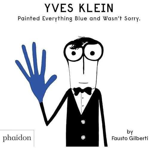 (Option: Hardcover) Yves Klein Painted Everything Blue and Wasn't Sorry