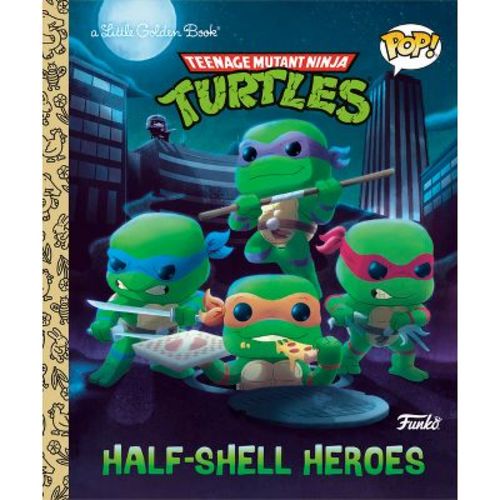 Teenage Mutant Ninja Turtles: Half-shell Heroes (funko Pop!) - (little Golden Book) By Matt Huntley (hardcover)