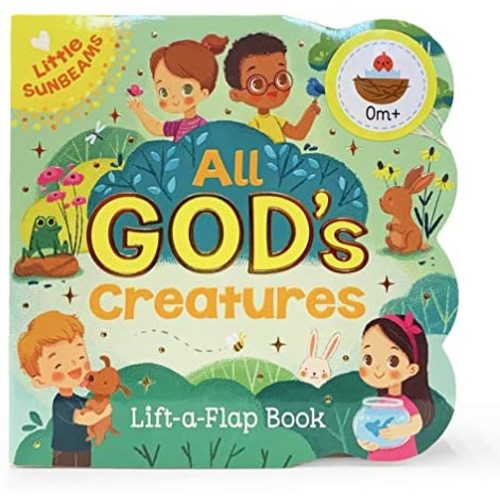 All God's Creatures - Lift-a-Flap Board Book Gift for Easter Basket Stuffer, Christmas, Baptisms, Birthdays Ages 1-5 (Little Sunbeams)