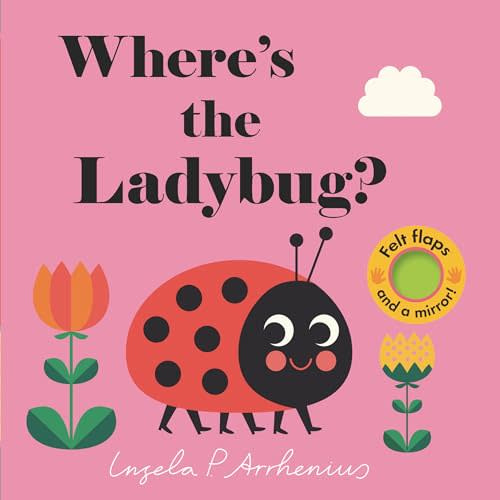 Where's the Ladybug?: (An Interactive, Sensory Lift-the-Flap Book with Felt Flaps and a Mirror for Babies & Toddlers. Friendly Bugs & Insects Include a Caterpillar, Snail, & Ant.)