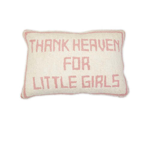 THANK HEAVEN FOR LITTLE GIRLS PILLOW