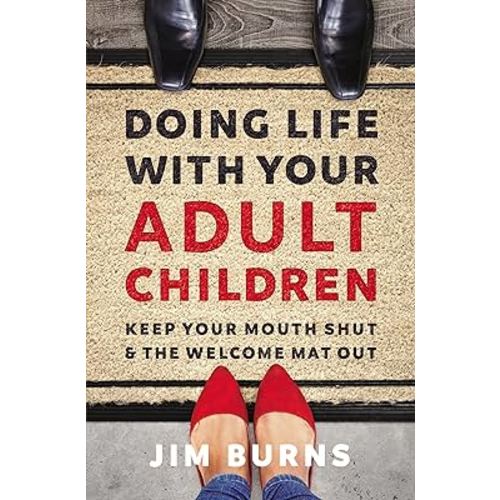 Doing Life with Your Adult Children: Keep Your Mouth Shut and the Welcome Mat Out