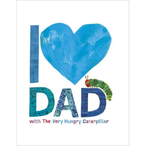 I Love Dad with The Very Hungry Caterpillar (The World of Eric Carle)