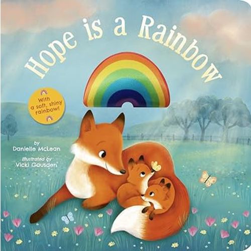 Hope Is a Rainbow: With a Soft, Shiny Rainbow!