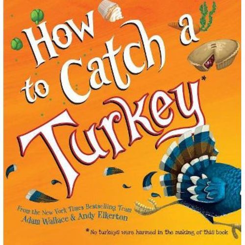 How to Catch a Turkey - (How to Catch) by Adam Wallace (Hardcover)