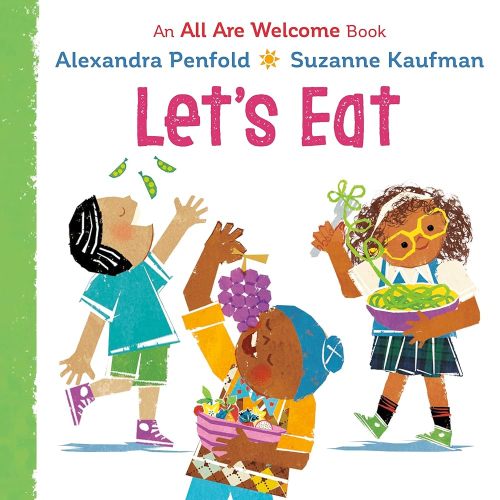 Let's Eat (An All Are Welcome Board Book), Alexandra Penfold, Suzanne Kaufman