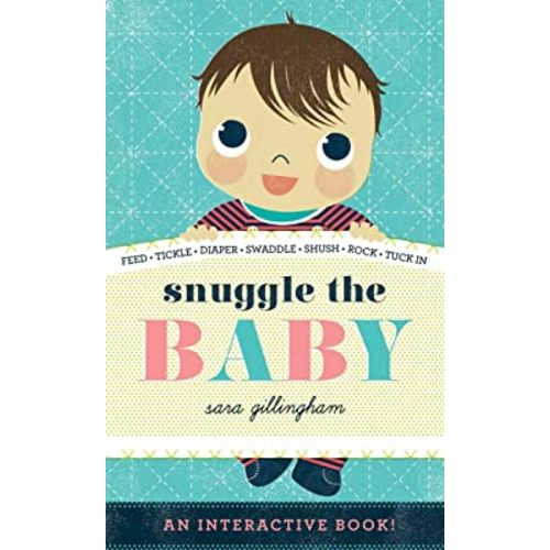 Snuggle the Baby: An Interactive Board Book