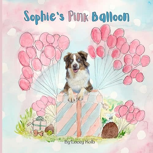 Sophie's Pink Balloon (Sophie, the Sensational Australian Shepherd) Paperback – October 12, 2023