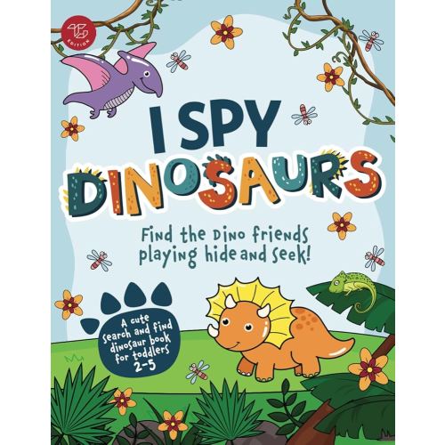 I Spy Dinosaurs: Find the Dino friends playing hide and seek! A cute search and find dinosaur book for toddlers 2-5 (I Spy Books for Toddlers)