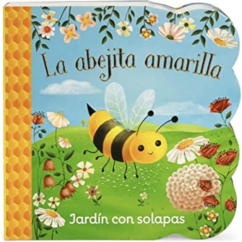 La abejita amarilla/ Little Yellow Bee (Chunky Lift-a-flap Board Book) (Spanish Edition)