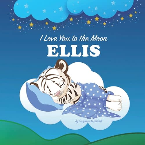 I Love You to the Moon, Ellis: Personalized Book with Your Child's Name & Bedtime Story for Kids, Babies, Toddlers, Baby Girl, Baby Boy, Girls, Boys ... Books with Bedtime Story and Love Poems) Paperback – October 13, 2022