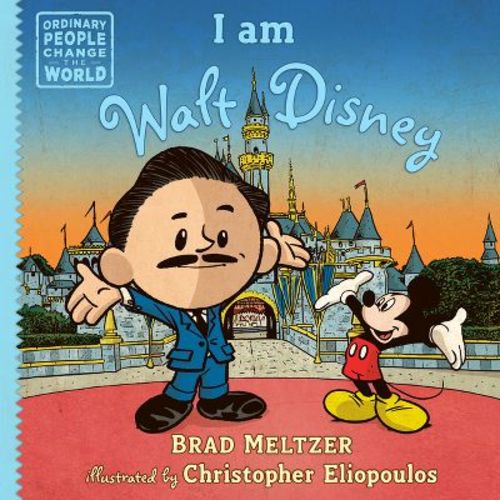 I Am Walt Disney - (Ordinary People Change the World) by Brad Meltzer (Hardcover)