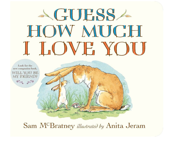 Guess How Much I Love You: (An Ideal Gift for Father's Day & Baby Showers, and Bedtime Story for Babies & Toddlers)