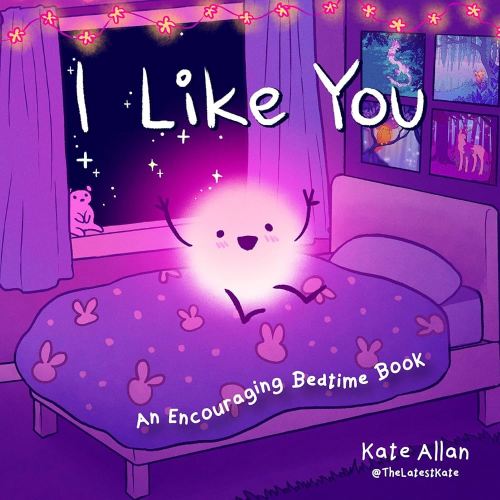 I Like You: An Encouraging Bedtime Book (Positive Affirmations for Kids) (TheLatestKate)