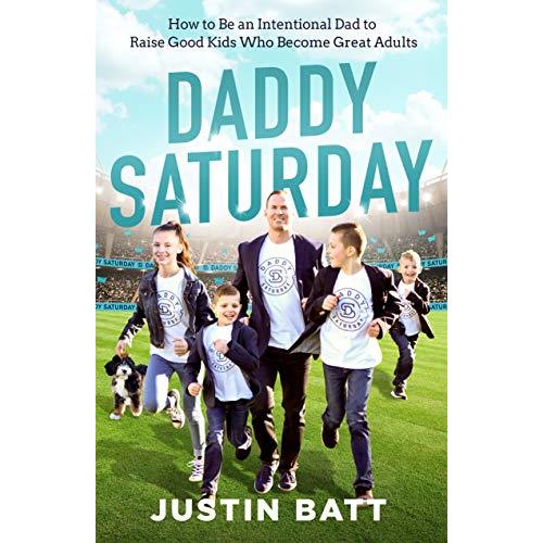 Daddy Saturday: How to Be an Intentional Dad to Raise Good Kids Who Become Great Adults - Kindle edition by Batt, Justin. Religion & Spirituality Kindle eBooks @ Amazon.com.
