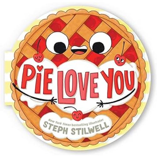Pie Love You (A Shaped Novelty Board Book for Toddlers) (Delish Delights)